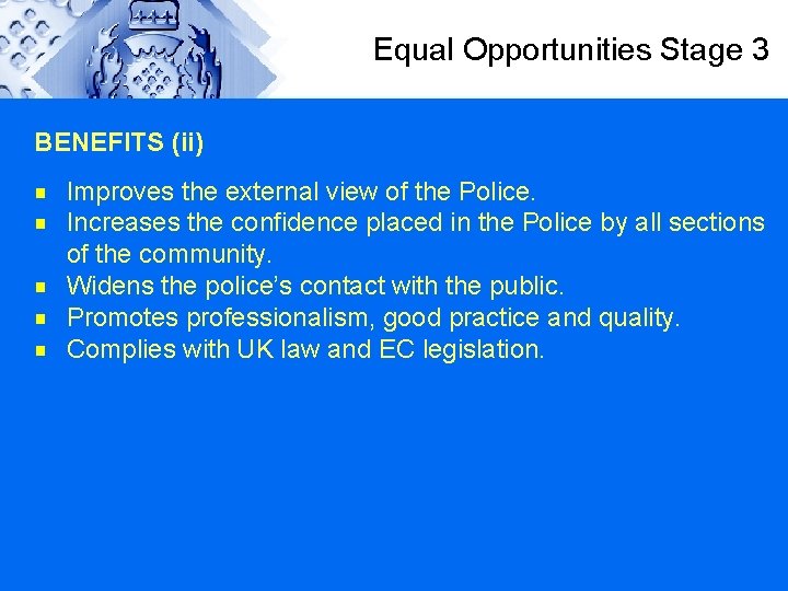 Equal Opportunities Stage 3 BENEFITS (ii) g g g Improves the external view of