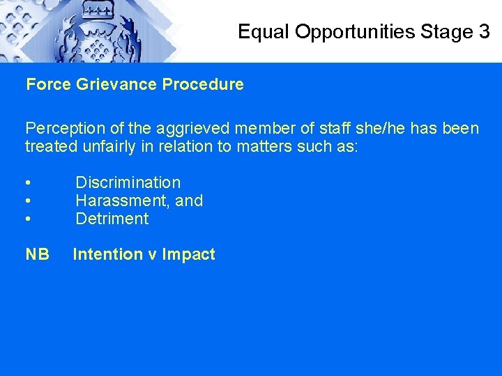 Equal Opportunities Stage 3 Force Grievance Procedure Perception of the aggrieved member of staff