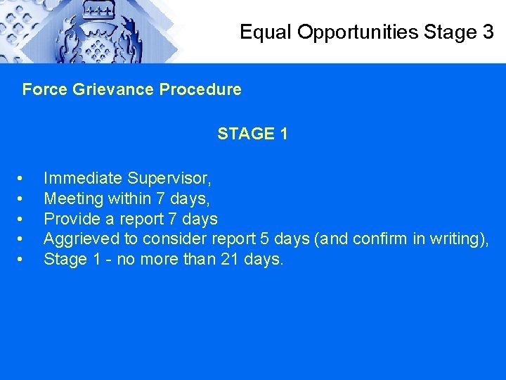 Equal Opportunities Stage 3 Force Grievance Procedure STAGE 1 • • • Immediate Supervisor,