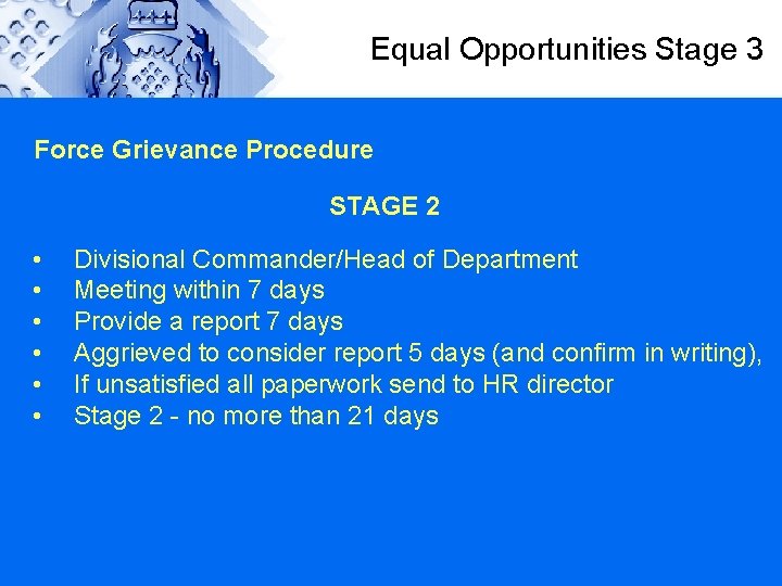 Equal Opportunities Stage 3 Force Grievance Procedure STAGE 2 • • • Divisional Commander/Head