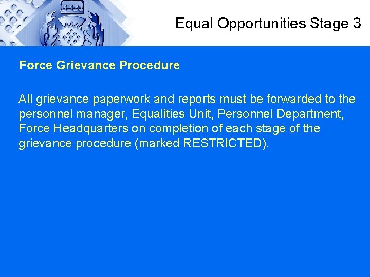 Equal Opportunities Stage 3 Force Grievance Procedure All grievance paperwork and reports must be