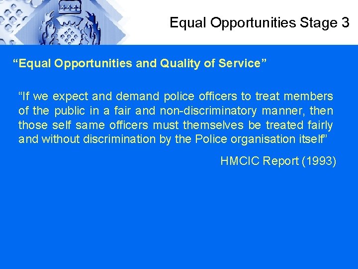 Equal Opportunities Stage 3 “Equal Opportunities and Quality of Service” “If we expect and