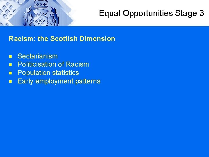 Equal Opportunities Stage 3 Racism: the Scottish Dimension g g Sectarianism Politicisation of Racism
