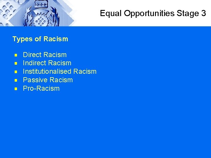 Equal Opportunities Stage 3 Types of Racism g g g Direct Racism Indirect Racism