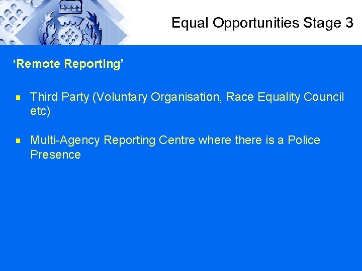 Equal Opportunities Stage 3 ‘Remote Reporting’ g g Third Party (Voluntary Organisation, Race Equality