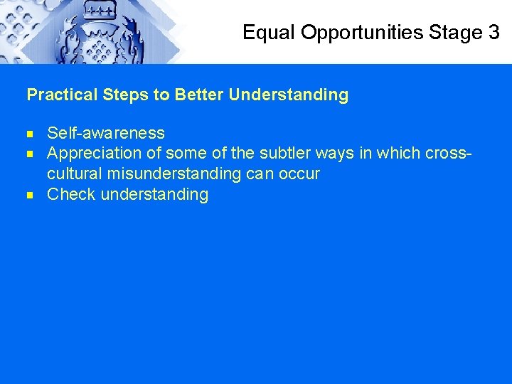 Equal Opportunities Stage 3 Practical Steps to Better Understanding g Self-awareness Appreciation of some