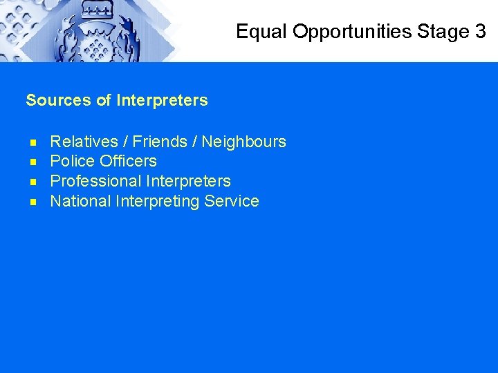 Equal Opportunities Stage 3 Sources of Interpreters g g Relatives / Friends / Neighbours