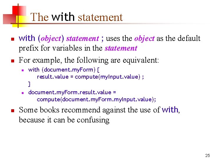 The with statement n n with (object) statement ; uses the object as the