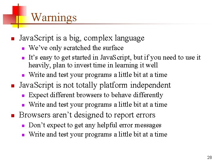 Warnings n Java. Script is a big, complex language n n Java. Script is