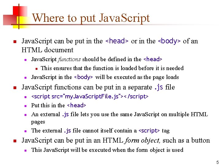 Where to put Java. Script n Java. Script can be put in the <head>