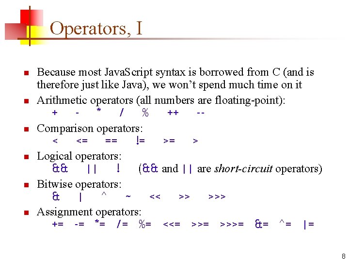 Operators, I n n n Because most Java. Script syntax is borrowed from C