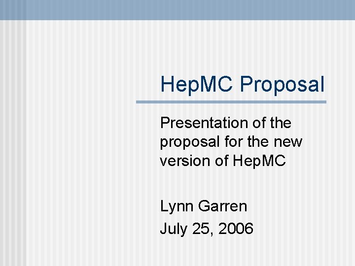 Hep. MC Proposal Presentation of the proposal for the new version of Hep. MC