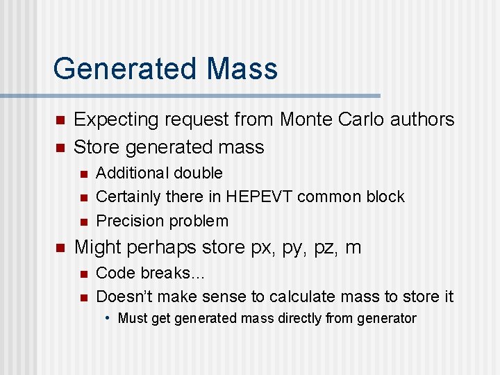 Generated Mass n n Expecting request from Monte Carlo authors Store generated mass n