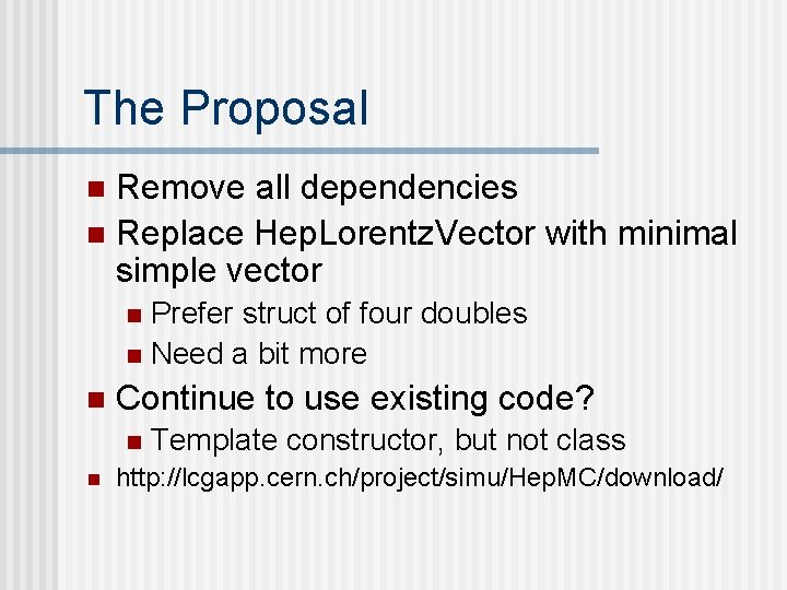 The Proposal Remove all dependencies n Replace Hep. Lorentz. Vector with minimal simple vector