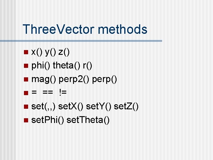 Three. Vector methods x() y() z() n phi() theta() r() n mag() perp 2()