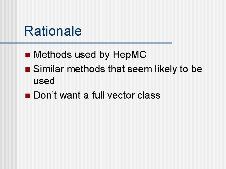 Rationale Methods used by Hep. MC n Similar methods that seem likely to be