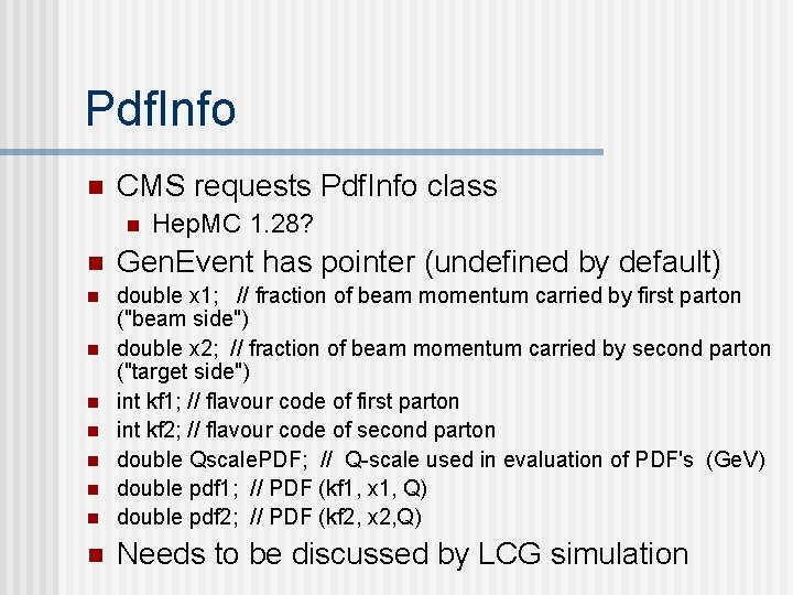 Pdf. Info n CMS requests Pdf. Info class n Hep. MC 1. 28? n