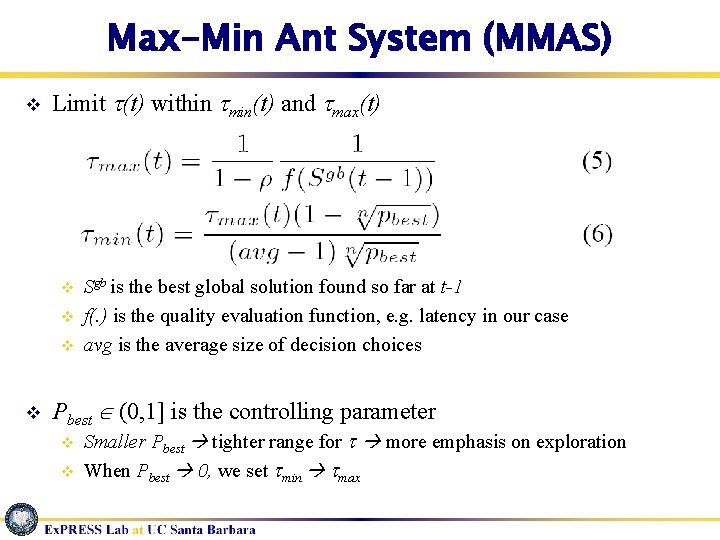 Max-Min Ant System (MMAS) v Limit (t) within min(t) and max(t) v v Sgb