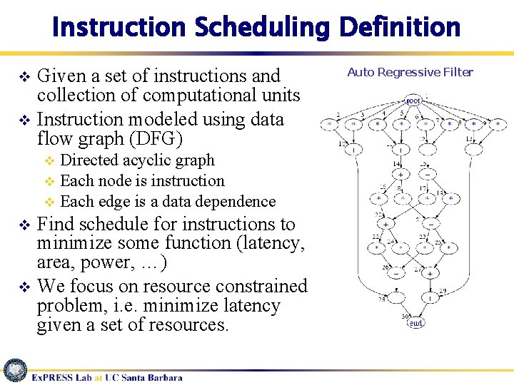 Instruction Scheduling Definition Given a set of instructions and collection of computational units v