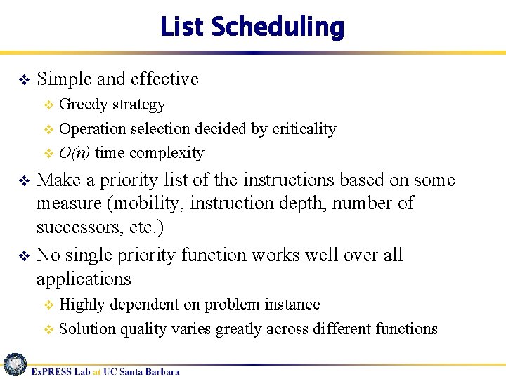 List Scheduling v Simple and effective Greedy strategy v Operation selection decided by criticality