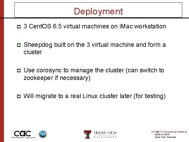 Deployment p 3 Cent. OS 6. 5 virtual machines on i. Mac workstation p