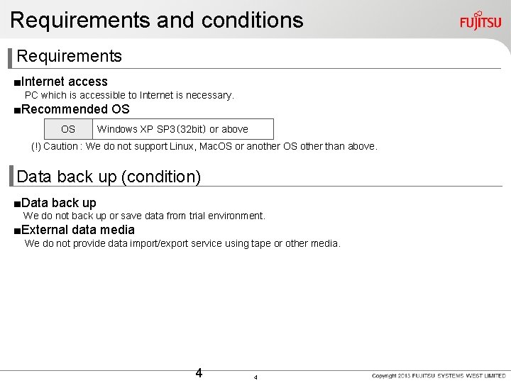 Requirements and conditions 　Requirements 　■Internet access 　　　PC which is accessible to Internet is necessary.