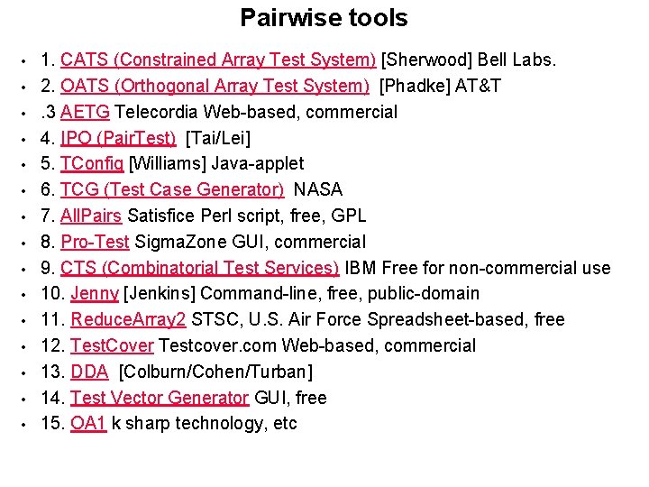 Pairwise tools • • • • 1. CATS (Constrained Array Test System) [Sherwood] Bell