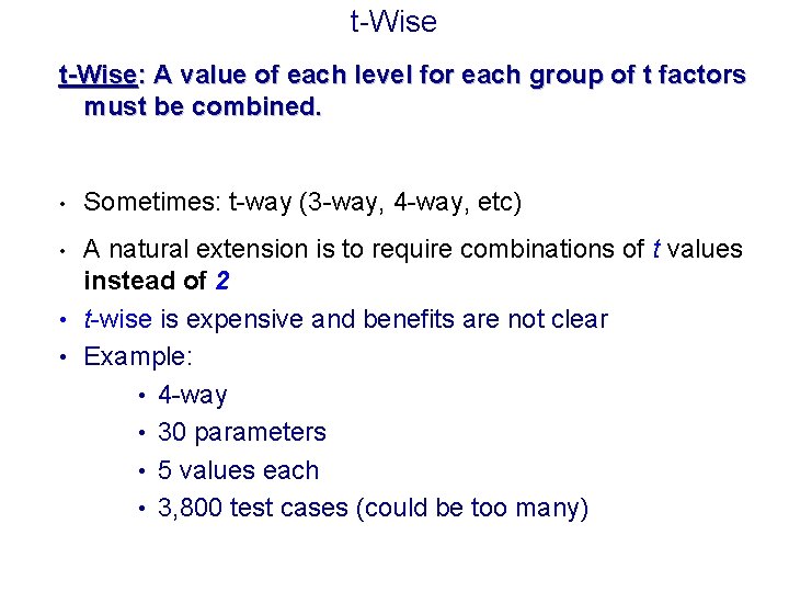 t-Wise: A value of each level for each group of t factors must be