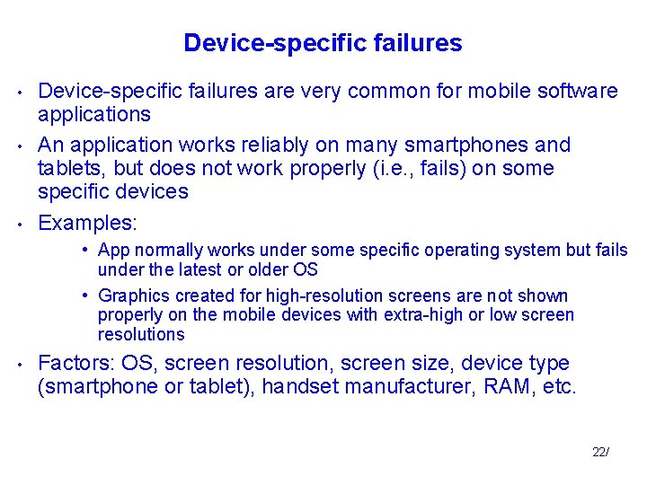 Device-specific failures • • • Device-specific failures are very common for mobile software applications