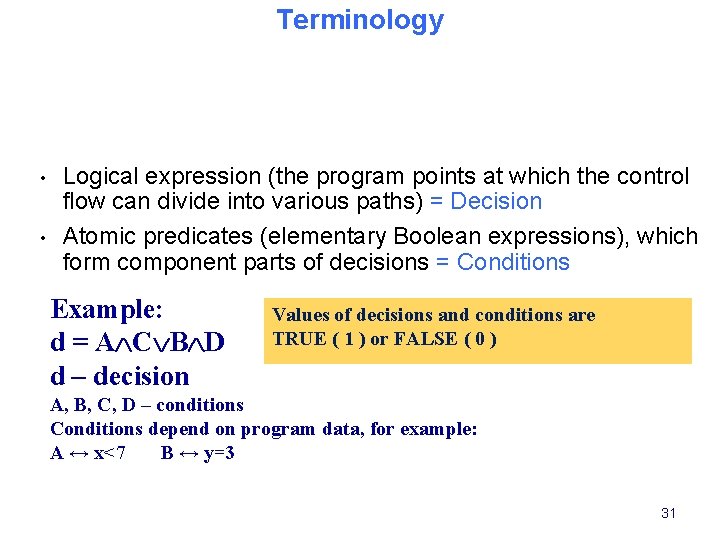 Terminology • • Logical expression (the program points at which the control flow can