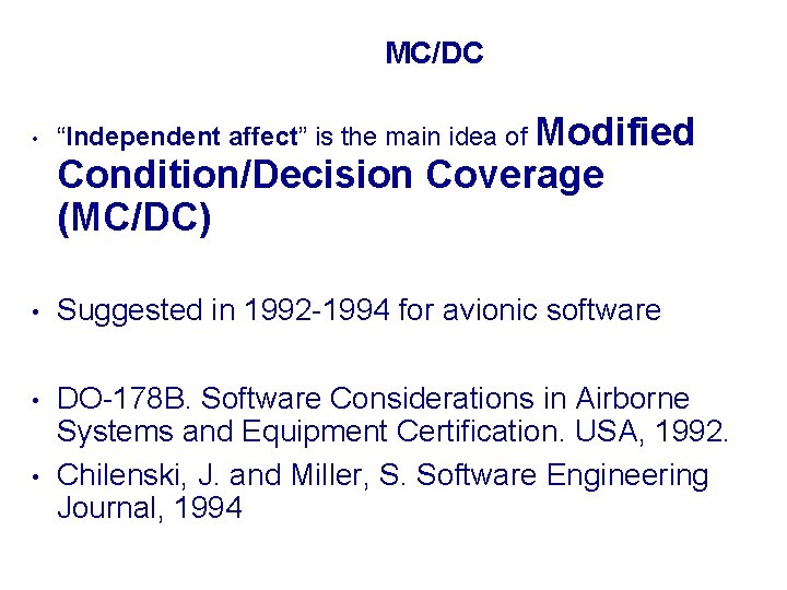 MC/DC • “Independent affect” is the main idea of Modified Condition/Decision Coverage (MC/DC) •