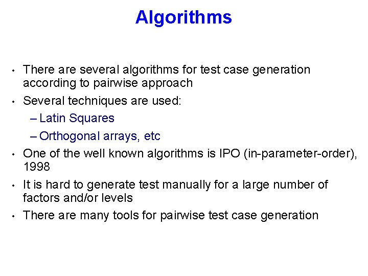 Algorithms • • • There are several algorithms for test case generation according to