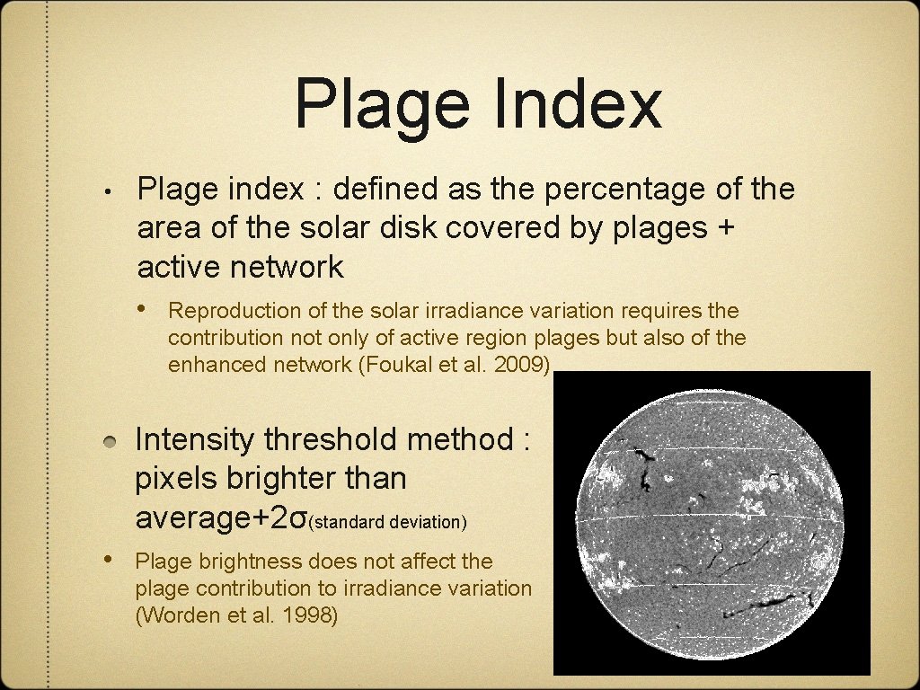 Plage Index • Plage index : defined as the percentage of the area of