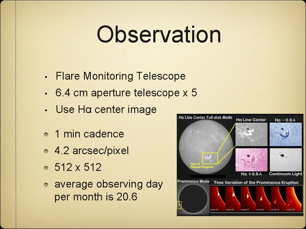 Observation • Flare Monitoring Telescope • 6. 4 cm aperture telescope x 5 •