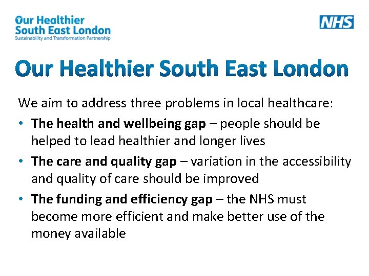 We aim to address three problems in local healthcare: • The health and wellbeing