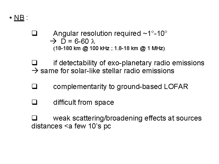 • NB : q Angular resolution required ~1°-10° D = 6 -60 (18 • NB : q Angular resolution required ~1°-10° D = 6 -60 (18