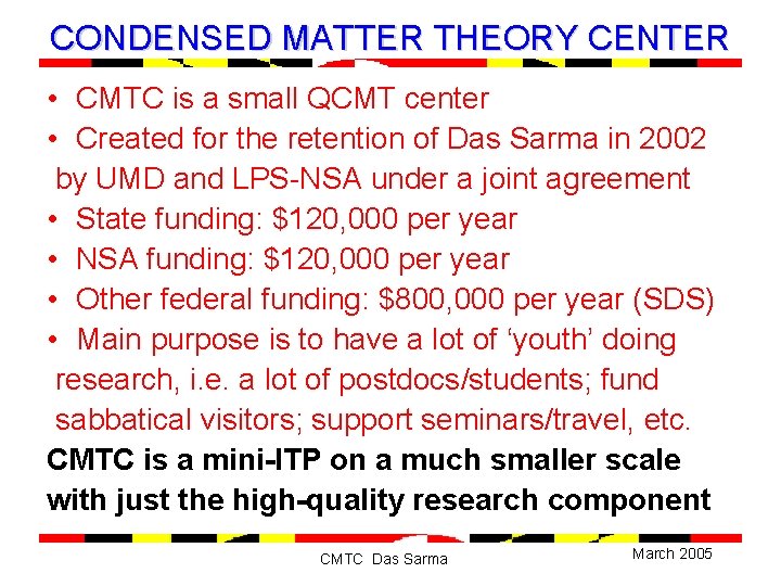 CONDENSED MATTER THEORY CENTER • CMTC is a small QCMT center • Created for
