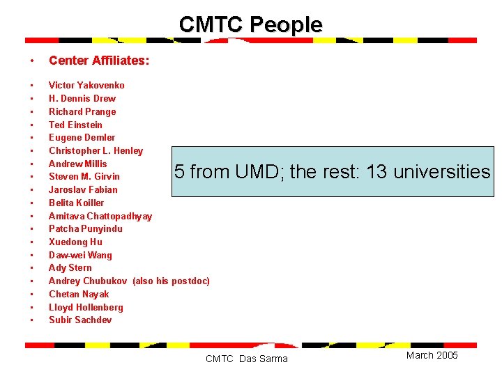 CMTC People • Center Affiliates: • • • • • Victor Yakovenko H. Dennis