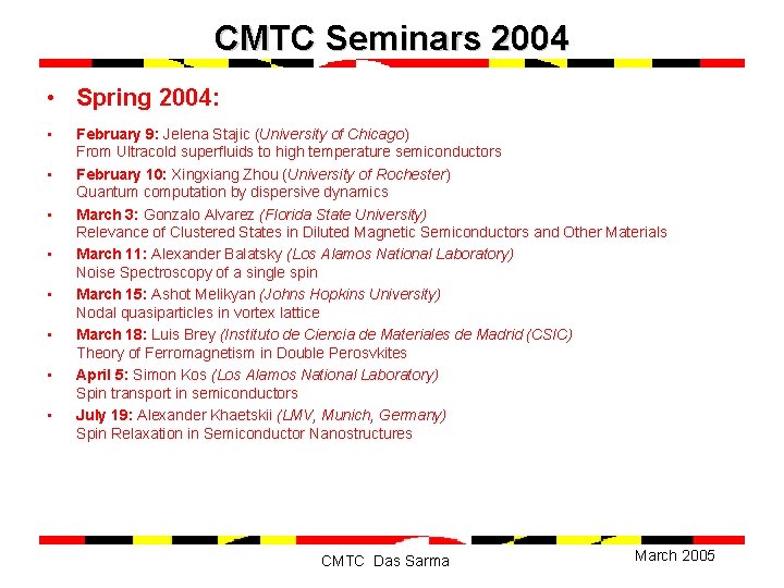 CMTC Seminars 2004 • Spring 2004: • • February 9: Jelena Stajic (University of
