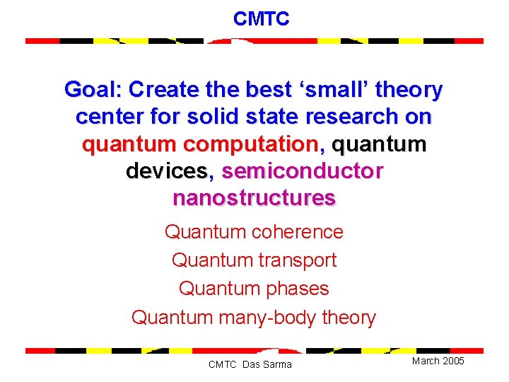 CMTC Goal: Create the best ‘small’ theory center for solid state research on quantum