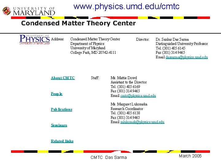 www. physics. umd. edu/cmtc Address: Condensed Matter Theory Center Department of Physics University of