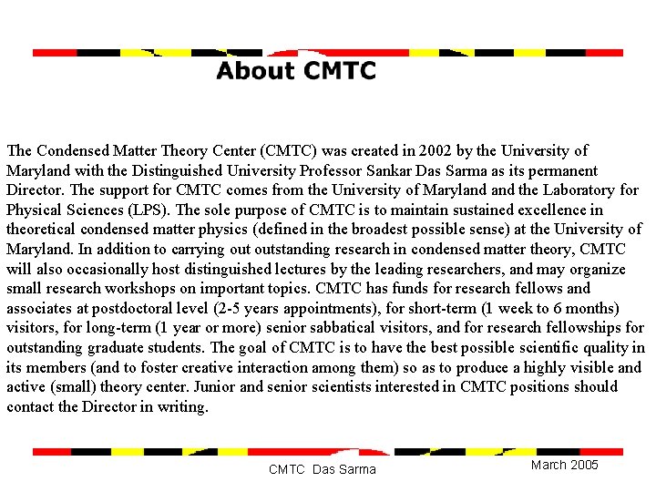 The Condensed Matter Theory Center (CMTC) was created in 2002 by the University of
