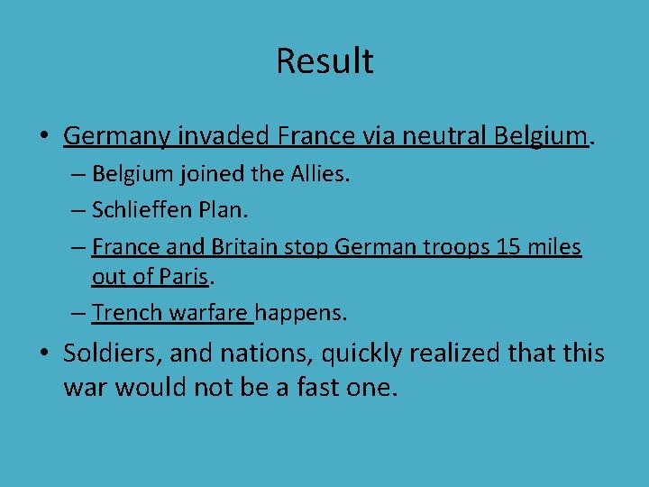 Result • Germany invaded France via neutral Belgium. – Belgium joined the Allies. – Result • Germany invaded France via neutral Belgium. – Belgium joined the Allies. –