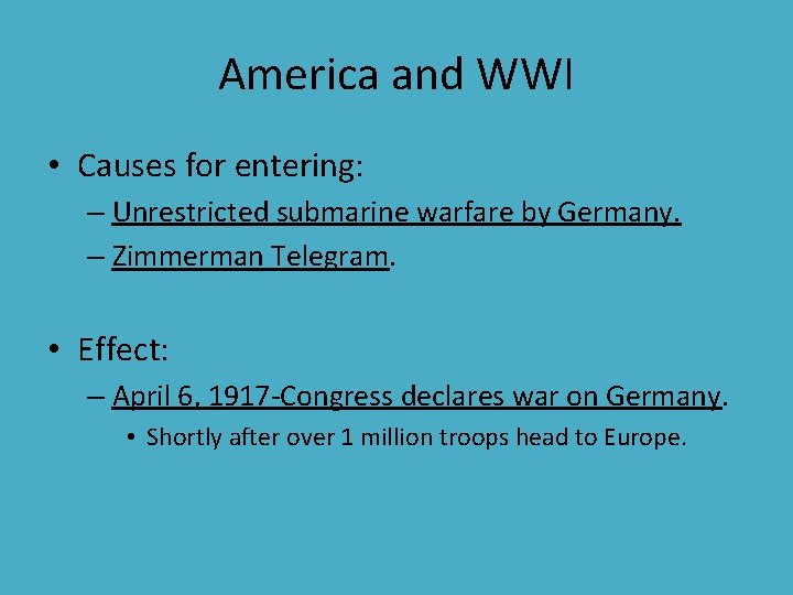 America and WWI • Causes for entering: – Unrestricted submarine warfare by Germany. – America and WWI • Causes for entering: – Unrestricted submarine warfare by Germany. –