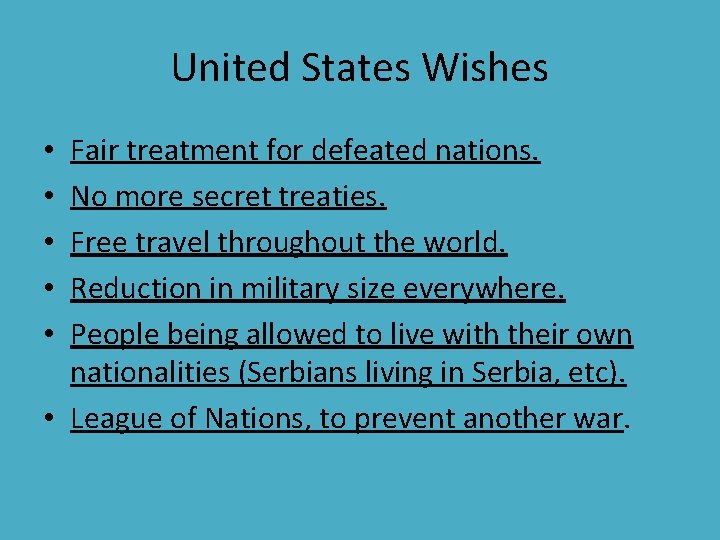 United States Wishes Fair treatment for defeated nations. No more secret treaties. Free travel United States Wishes Fair treatment for defeated nations. No more secret treaties. Free travel