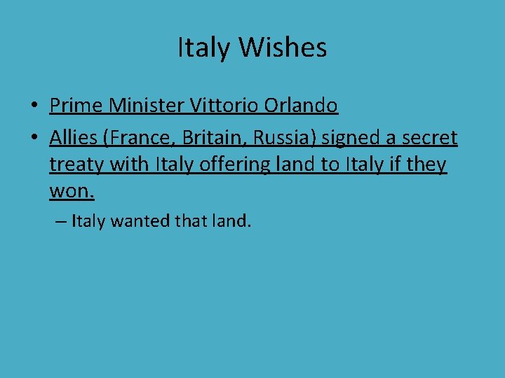 Italy Wishes • Prime Minister Vittorio Orlando • Allies (France, Britain, Russia) signed a Italy Wishes • Prime Minister Vittorio Orlando • Allies (France, Britain, Russia) signed a