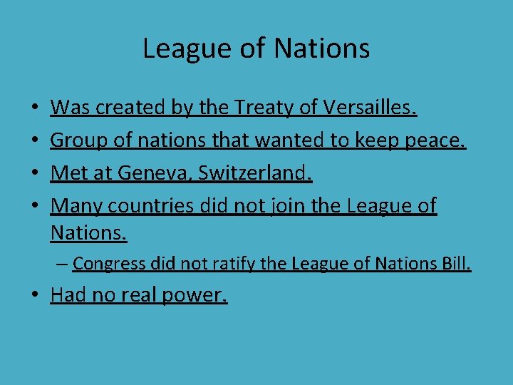 League of Nations • • Was created by the Treaty of Versailles. Group of League of Nations • • Was created by the Treaty of Versailles. Group of