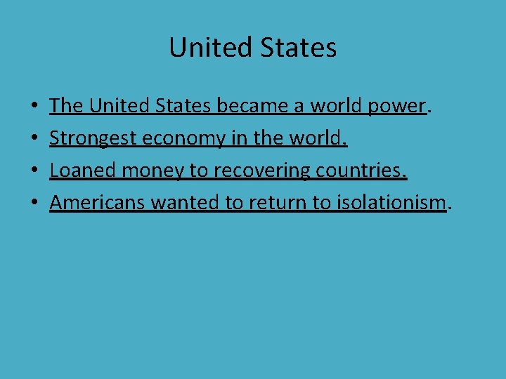 United States • • The United States became a world power. Strongest economy in United States • • The United States became a world power. Strongest economy in