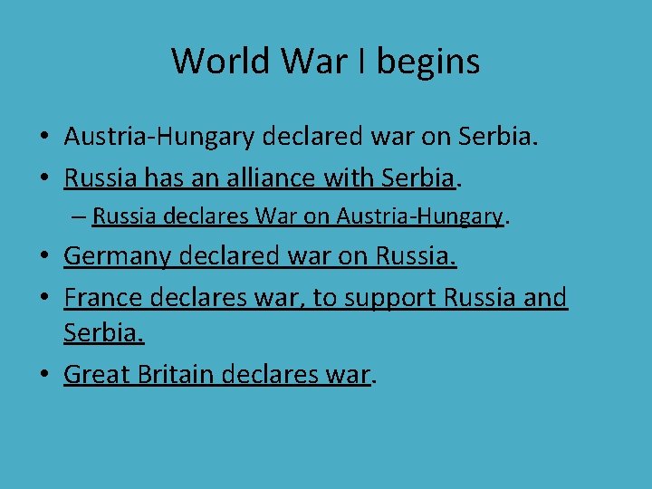 World War I begins • Austria-Hungary declared war on Serbia. • Russia has an World War I begins • Austria-Hungary declared war on Serbia. • Russia has an