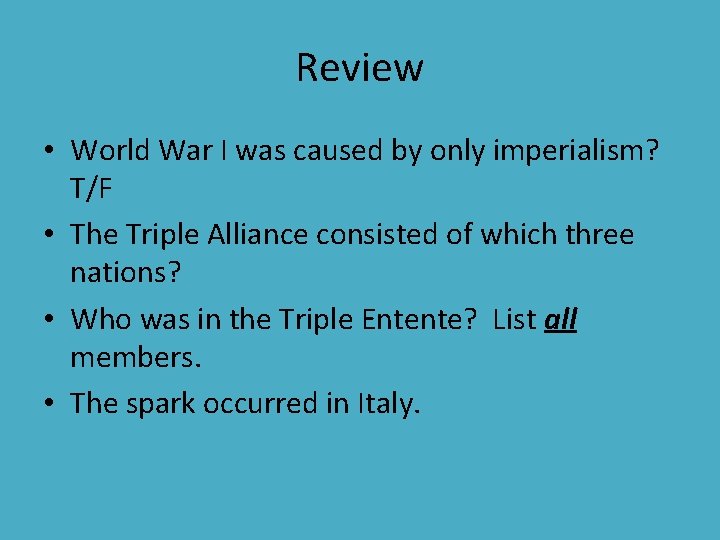 Review • World War I was caused by only imperialism? T/F • The Triple Review • World War I was caused by only imperialism? T/F • The Triple